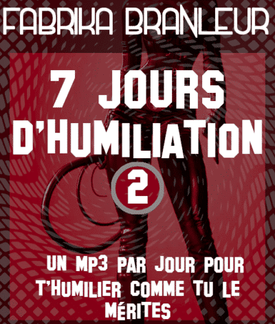 Un pack de 7 Mp3 d'humiliation, pour en écouter un par jour et humilier les losers pendant une semaine.