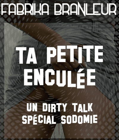Affiche du mp3 dirty talk spécial sodomie "Ta petite enculée"