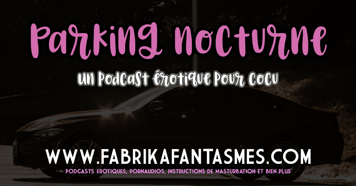 Image du podcast érotique pour cocus et candauliste "Parking nocturne"