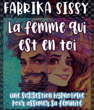 Image du sissy trainer "La femme qui est en toi" Un sissy hypno pour libérer la femme qui sommeille en toi et lui donner un plus de place dans ta vie (sissytrainer audio)